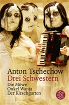Anton Tschechow, Anton Pawlowitsch Tschechow - Drei Schwestern und andere Dramen