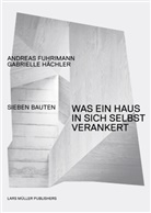 Andreas Fuhrimann, Gabrielle Hächler, Valentin Jeck, Lars Müller - Andreas Fuhrimann Gabrielle Hächler. Was ein Haus in sich selbst verankert