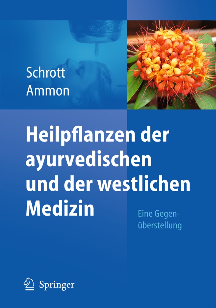 Ammon, Hermann P. T. Ammon, Hermann Philipp Theodor Ammon, Jürgen Reichling,  Schrot, Erns Schrott... - Heilpflanzen der ayurvedischen und der westlichen Medizin - Eine Gegenüberstellung