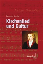 Hermann Kurzke, Herma Kurzke, Herman Kurzke, Hermann Kurzke - Kirchenlied und Kultur