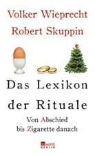 Robert Skuppin, Volker Wieprecht - Das Lexikon der Rituale