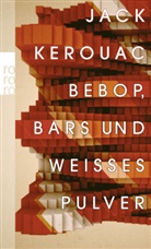 Jack Kerouac - Bebop, Bars und weißes Pulver