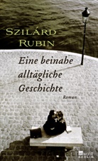 Szilárd Rubin - Eine beinahe alltägliche Geschichte