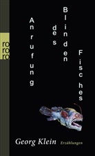 Georg Klein - Anrufung des Blinden Fisches
