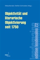 Nikla Bender, Niklas Bender, Steffen Schneider, Nikla Bender, Niklas Bender, Schneider... - Objektivität und literarische Objektivierung seit 1750