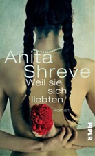 Anita Shreve - Weil sie sich liebten