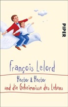 Francois Lelord, François Lelord - Hector & Hector und die Geheimnisse des Lebens