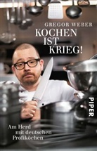 Gregor Weber - Kochen ist Krieg!