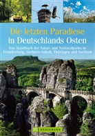 Stefan Feldhoff, Anne Chr. Martin, Anne-Christine Martin - Die letzten Paradiese in Deutschlands Osten