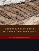P. A. Hazelton, Pam Hazelton, Pam Murphy Hazelton, Brian Murphy - Understanding Soils in Urban Environments