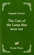 Auguste Groner - The Case of the Lamp that went out
