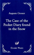 Auguste Groner - The Case of the Pocket Diary found in the Snow