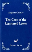 Auguste Groner - The Case of the Registered Letter