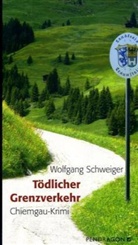 Wolfgang Schweiger - Tödlicher Grenzverkehr
