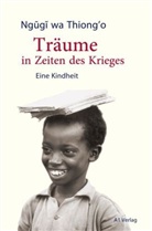 Ngugi wa Thiongo, Ngugi wa Thiong'o, Ngugi wa Thiong'o, Ngugi wa Thiong'o, Thomas Brückner - Träume in Zeiten des Krieges