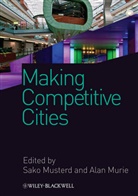 Alan Murie, Alan (Professor of Urban and Regional Studi Murie, Musterd, S Musterd, Sako Musterd, Sako (Professor of Urban Geography and Di Musterd... - Making Competitive Cities