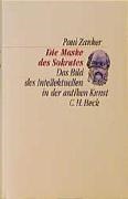 Paul Zanker - Die Maske des Sokrates - Das Bild des Intellektuellen in der antiken Kunst