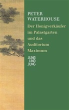 Peter Waterhouse - Der Honigverkäufer im Palastgarten und das Auditorium Maximum