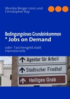 Berger-Len, Monik Berger-Lenz, Monika Berger-Lenz, RAY, Christopher Ray - Bedingungsloses Grundeinkommen  * Jobs on Demand