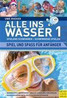 Uwe Rheker - Alle ins Wasser - 1: Spiel und Spaß für Anfänger