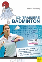 BART, Katri Barth, Katrin Barth, Kelzenberg, Heinz Kelzenberg - Ich trainiere Badminton