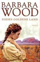 Barbara Wood - Dieses goldene Land