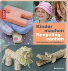 Emma Hardy, Debbie Patterson - Kinder machen Recyclingsachen