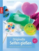 Wicke, Susanne Wicke - Originelle Seifen gießen