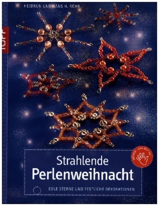 Hans Röhr, Hans H. Röhr, Heidru Röhr, Heidrun Röhr - Strahlende Perlenweihnacht - Edle Sterne und festliche Dekorationen