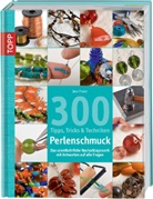 Jean Power, Kuo Kang Chen, Martin Norris - 300 Tipps, Tricks und Techniken - Perlenschmuck