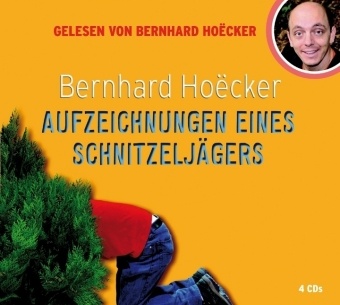 Bernhard Hoëcker - Aufzeichnungen eines Schnitzeljägers, 4 Audio-CDs (Audio book) - Gelesen von d. Autor. Gekürzte Lesefassung