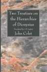 John Colet - Two Treatises on the Hierarchies of Dionysius