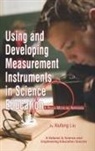 Xiufeng Liu, Calvin S. Kalman - Using and Developing Measurement Instruments in Science Education