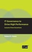 It Governance Publishing (COR), Robert E. Kress - It Governance to Drive High Performance Lessons from Accenture
