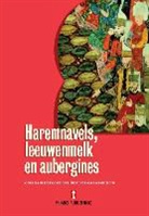 Arif Bilgin, Suraiya Faroqhi, Francois Georgeon, Rob Belemans - Haremnavels, leeuwenmelk en aubergines