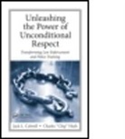Jack Colwell, Jack Huth Colwell, Jack L Colwell, Jack L. Colwell, Jack L. Huth Colwell, Colwell Jack... - Unleashing the Power of Unconditional Respect