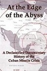 Lenny Flank - At the Edge of the Abyss: A Declassified Documentary History of the Cuban Missile Crisis