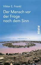 Viktor E Frankl, Viktor E. Frankl - Der Mensch vor der Frage nach dem Sinn