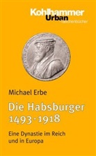 Michael Erbe - Die Habsburger 1493-1918