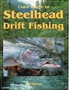 Bill Herzog - Color Guide to Steelhead Drift Fishing
