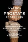 Ralph Blum, Ralph H. Blum, Mark Scholz - Invasion of the Prostate Snatchers