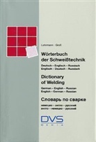 H.-G. Gross, Gert R. Lohrmann - Wörterbuch der Schweißtechnik, Deutsch-Englisch-Russisch, Englisch-Deutsch-Russisch. Dictionary of Welding, German-English-Russian, English-German-Russian