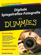 David D. Busch - Digitale Spiegelreflex-Fotografie für Dummies