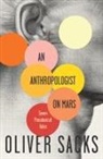 Oliver Sacks, Oliver W Sacks, Oliver W. Sacks - An Anthropologist on Mars