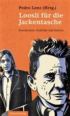 Fredi Lerch, Carl A. Loosli, Carl Albert Loosli, Pedro Lenz - Loosli für die Jackentasche