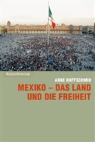 Anne Huffschmid, Víctor Mendiola - Mexiko - das Land und die Freiheit