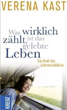 Verena Kast - Was wirklich zählt, ist das gelebte Leben