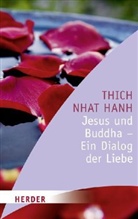 Thich Nhat Hanh - Jesus und Buddha - Ein Dialog der Liebe