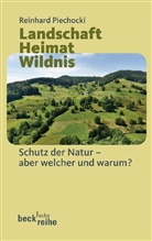 Reinhard Piechocki - Landschaft Heimat Wildnis