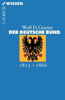 Wolf D Gruner, Wolf D. Gruner - Der Deutsche Bund - 1815-1866